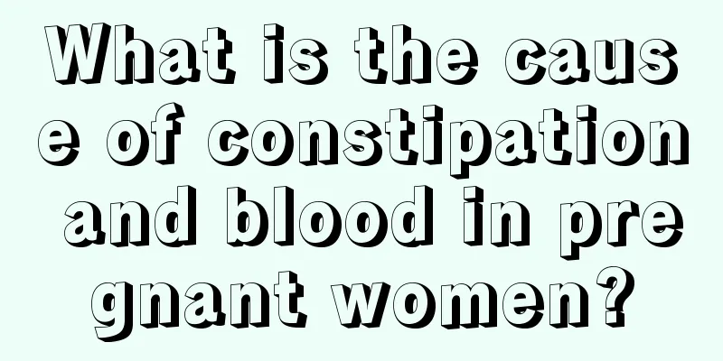 What is the cause of constipation and blood in pregnant women?