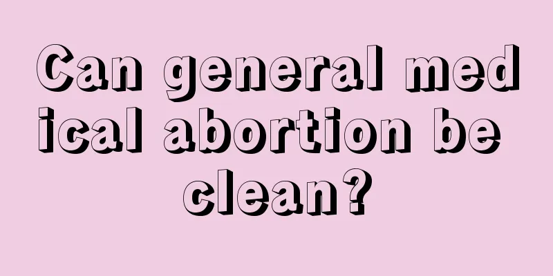 Can general medical abortion be clean?