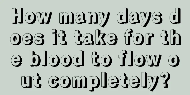 How many days does it take for the blood to flow out completely?