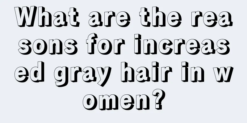 What are the reasons for increased gray hair in women?