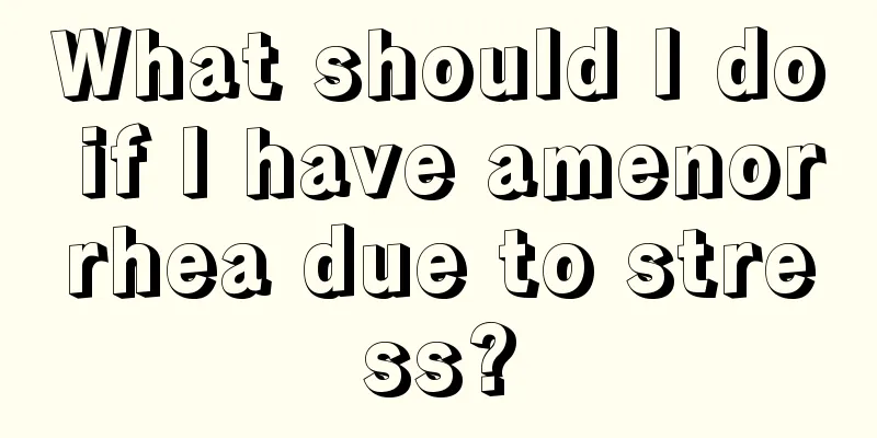 What should I do if I have amenorrhea due to stress?