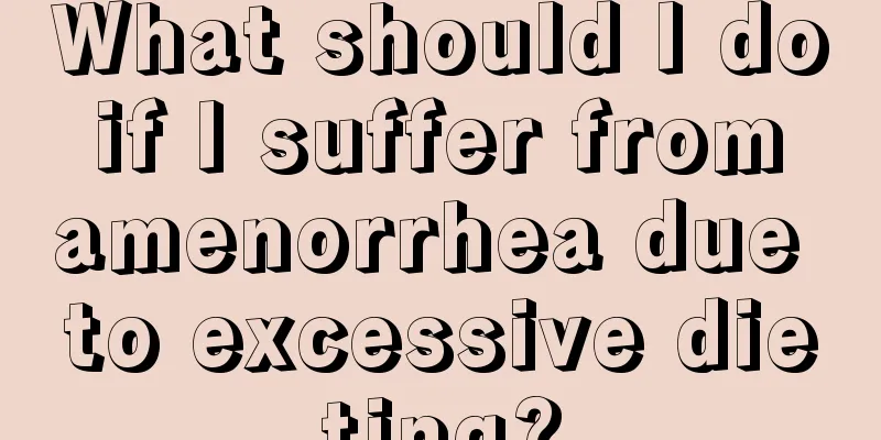 What should I do if I suffer from amenorrhea due to excessive dieting?