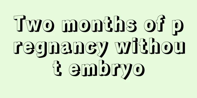 Two months of pregnancy without embryo