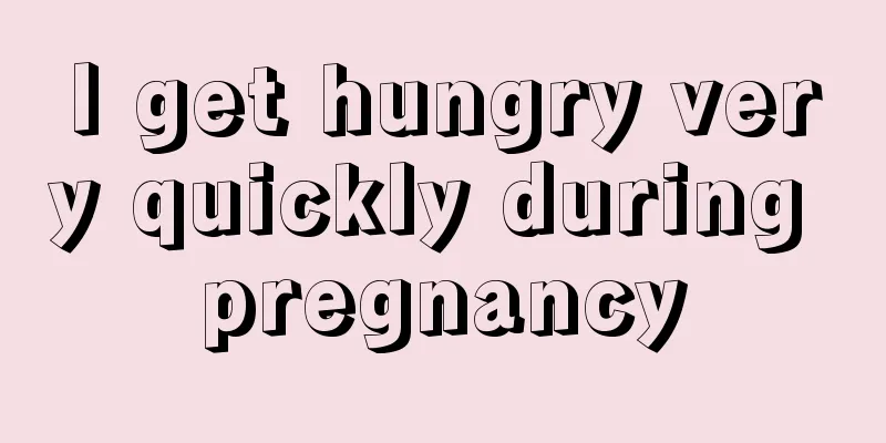 I get hungry very quickly during pregnancy