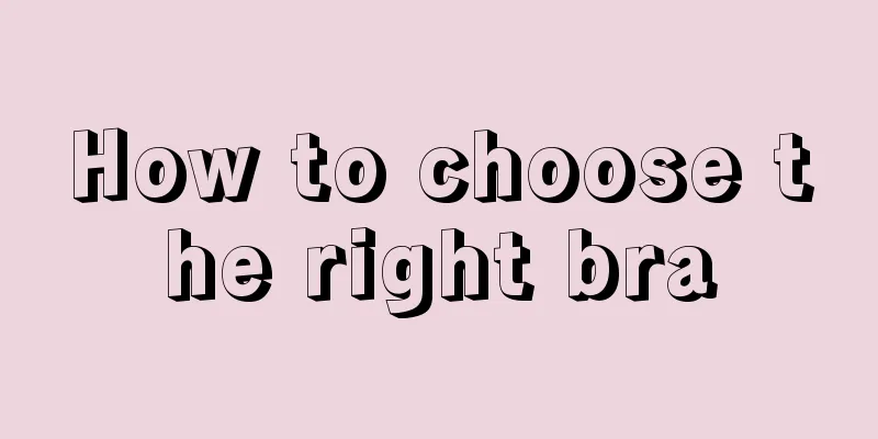 How to choose the right bra