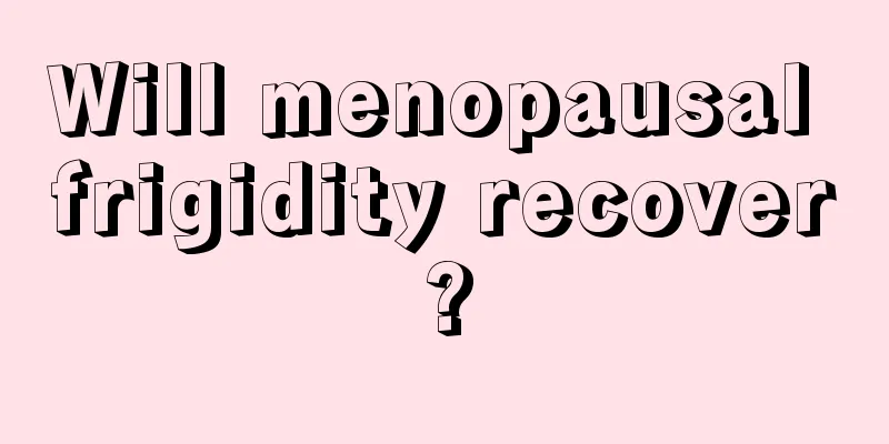 Will menopausal frigidity recover?