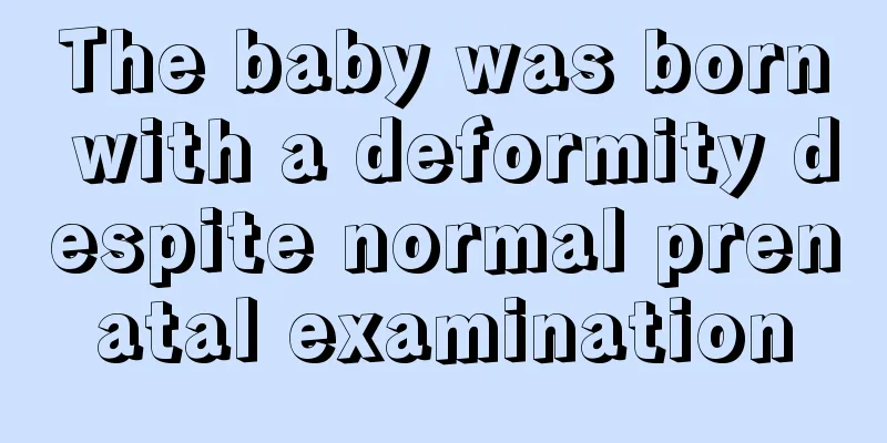 The baby was born with a deformity despite normal prenatal examination