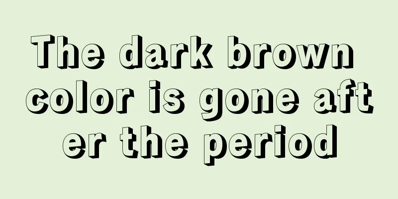 The dark brown color is gone after the period