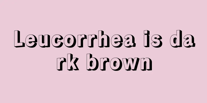 Leucorrhea is dark brown