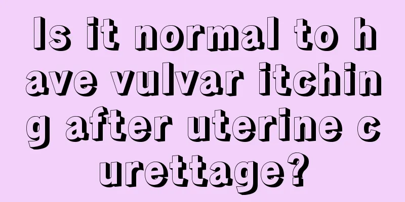 Is it normal to have vulvar itching after uterine curettage?