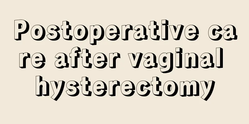 Postoperative care after vaginal hysterectomy