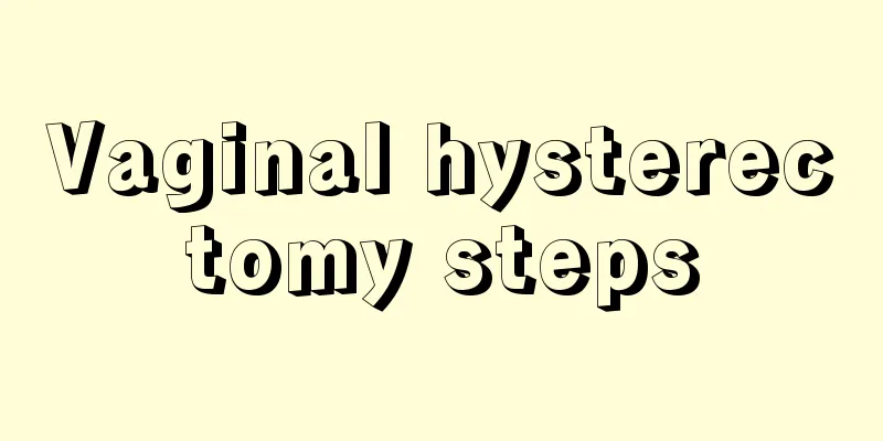 Vaginal hysterectomy steps