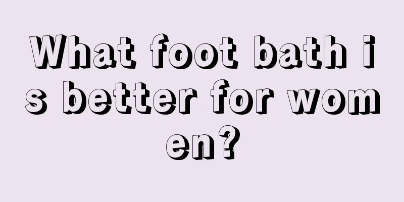 What foot bath is better for women?