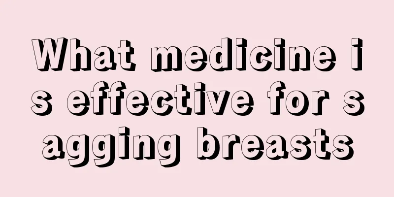 What medicine is effective for sagging breasts