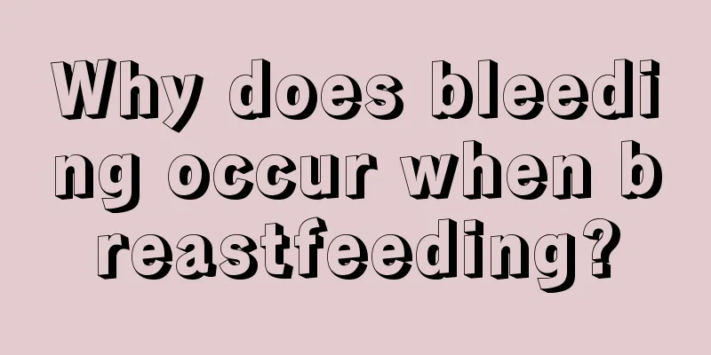 Why does bleeding occur when breastfeeding?