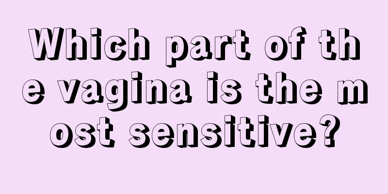 Which part of the vagina is the most sensitive?