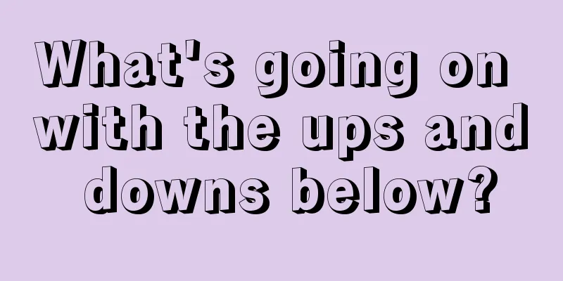 What's going on with the ups and downs below?