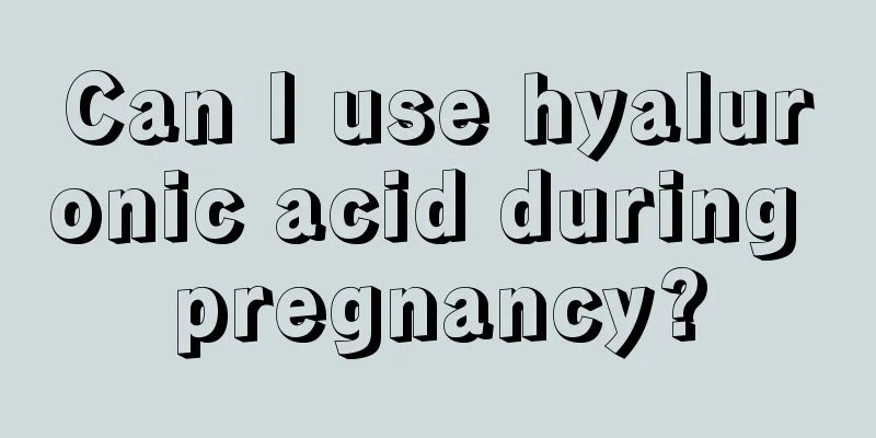 Can I use hyaluronic acid during pregnancy?