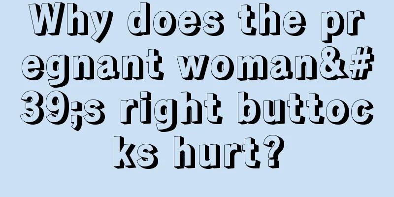 Why does the pregnant woman's right buttocks hurt?