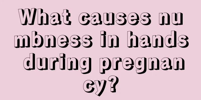 What causes numbness in hands during pregnancy?