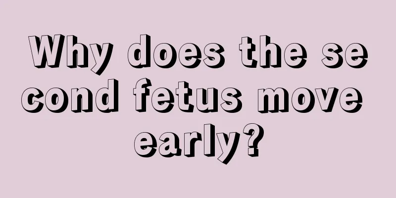 Why does the second fetus move early?