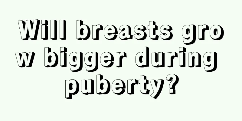 Will breasts grow bigger during puberty?