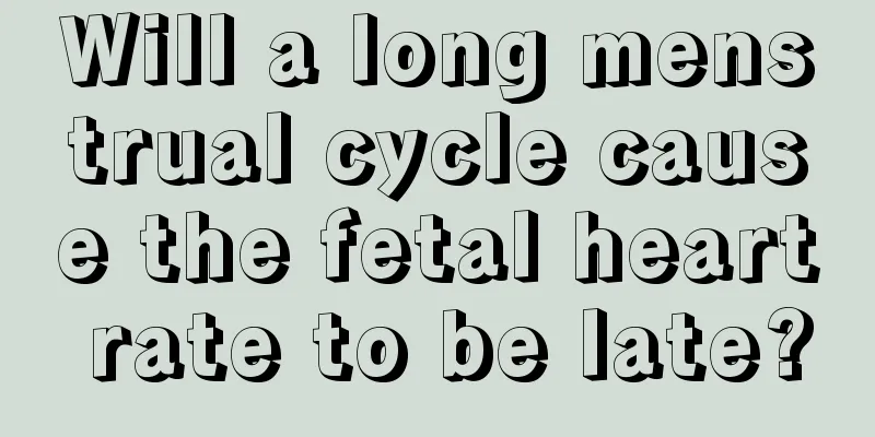 Will a long menstrual cycle cause the fetal heart rate to be late?