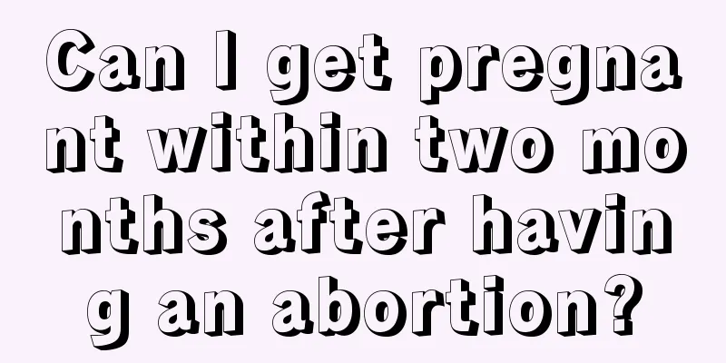 Can I get pregnant within two months after having an abortion?