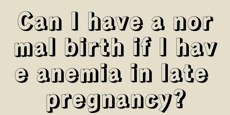 Can I have a normal birth if I have anemia in late pregnancy?