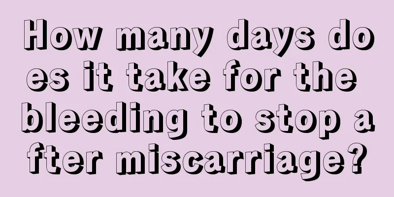 How many days does it take for the bleeding to stop after miscarriage?