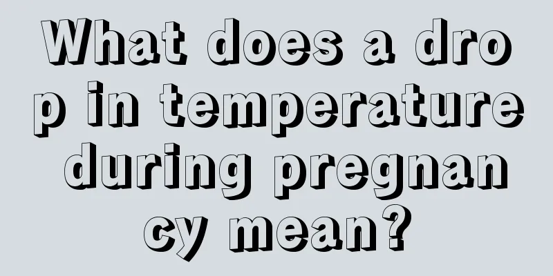 What does a drop in temperature during pregnancy mean?