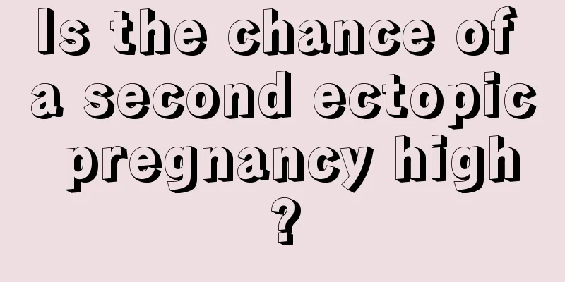 Is the chance of a second ectopic pregnancy high?