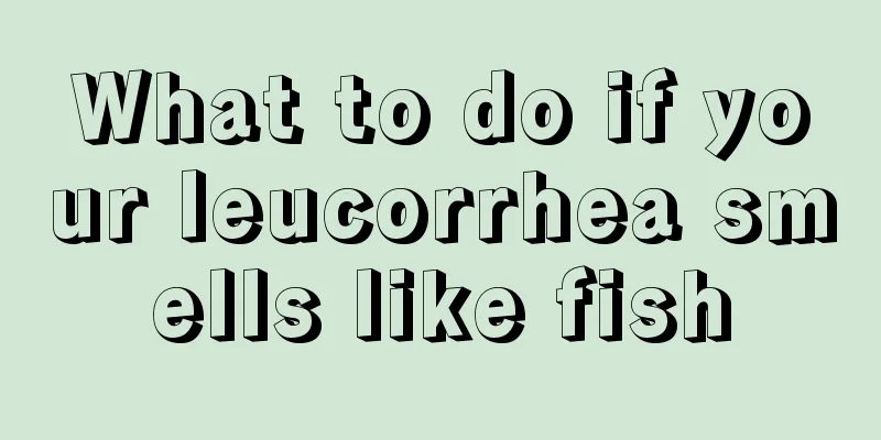 What to do if your leucorrhea smells like fish