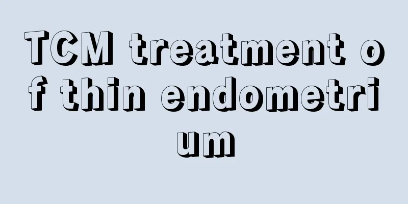 TCM treatment of thin endometrium