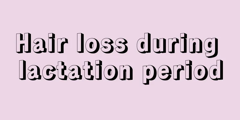 Hair loss during lactation period