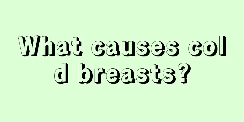 What causes cold breasts?