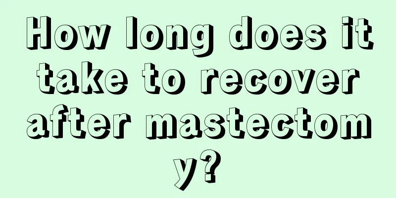 How long does it take to recover after mastectomy?