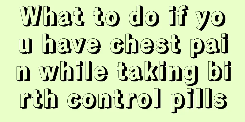 What to do if you have chest pain while taking birth control pills