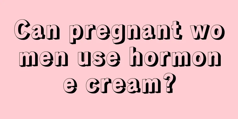 Can pregnant women use hormone cream?