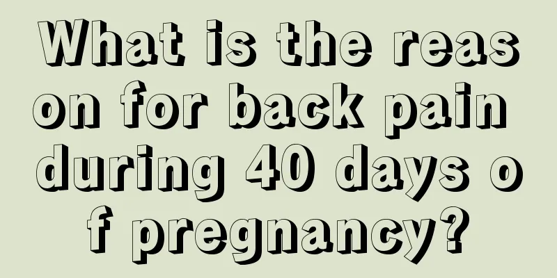 What is the reason for back pain during 40 days of pregnancy?