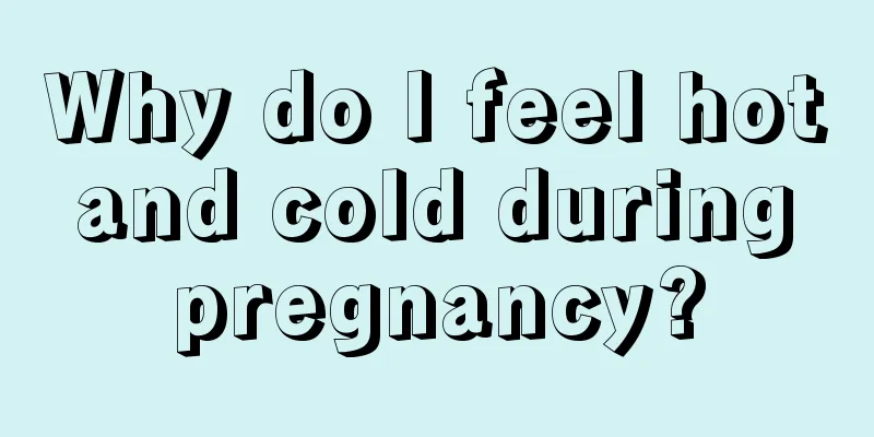 Why do I feel hot and cold during pregnancy?