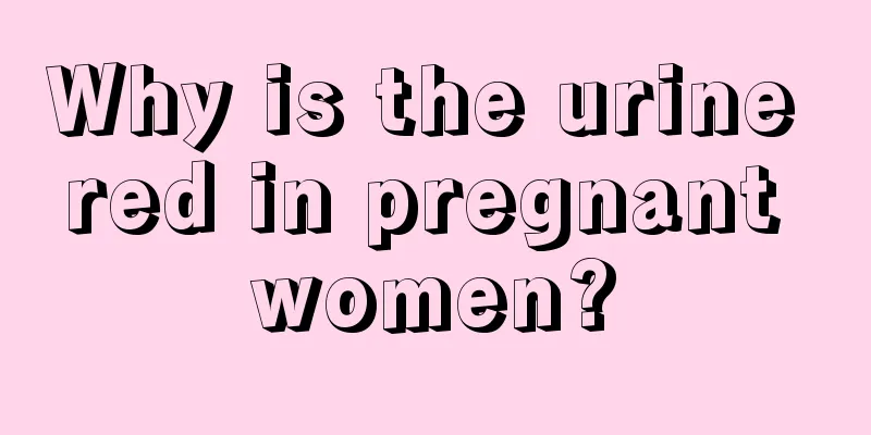 Why is the urine red in pregnant women?