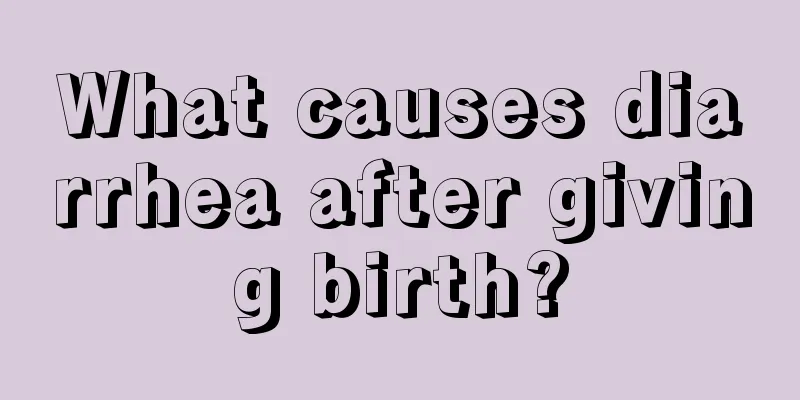 What causes diarrhea after giving birth?