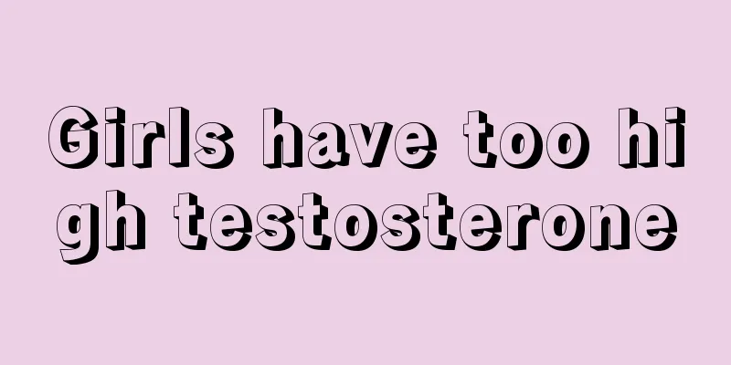 Girls have too high testosterone