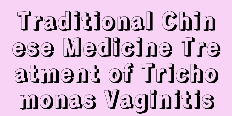 Traditional Chinese Medicine Treatment of Trichomonas Vaginitis