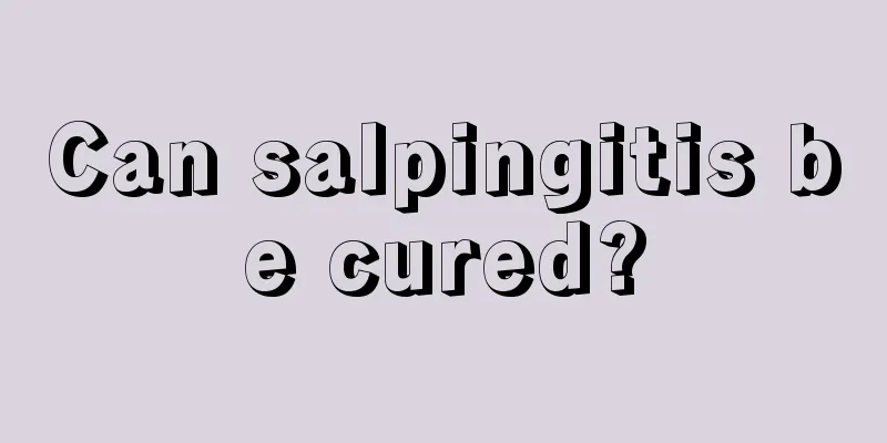 Can salpingitis be cured?