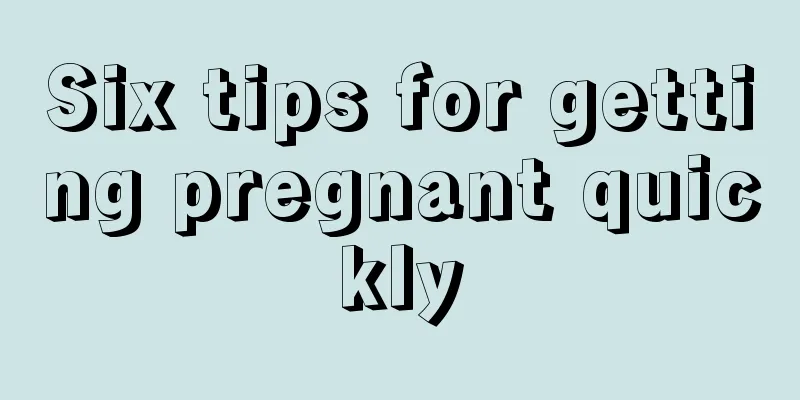 Six tips for getting pregnant quickly