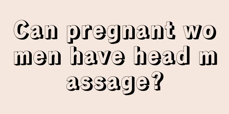 Can pregnant women have head massage?