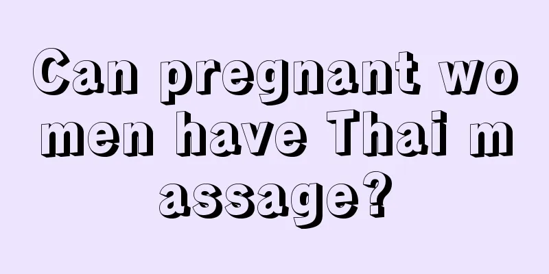 Can pregnant women have Thai massage?