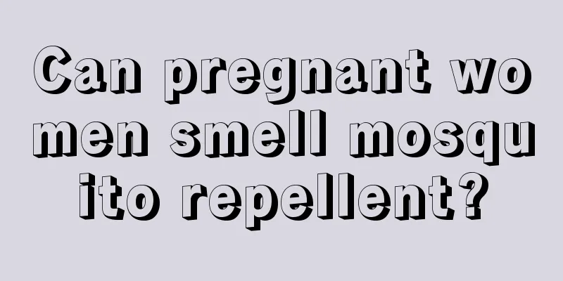 Can pregnant women smell mosquito repellent?